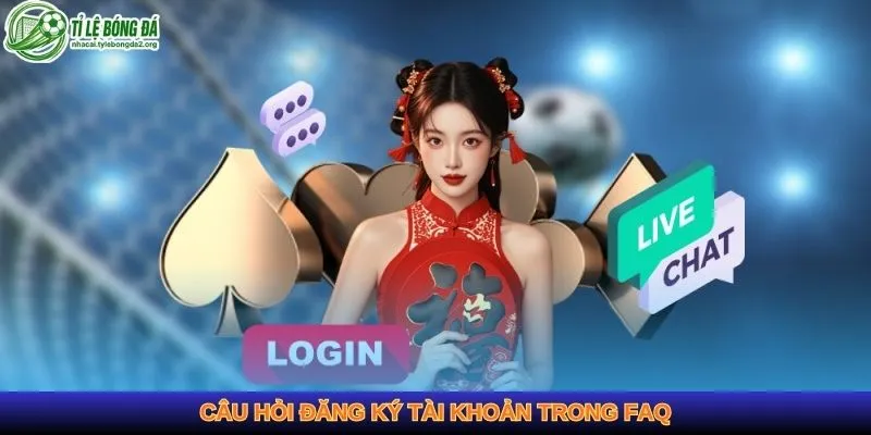 Câu hỏi đăng ký tài khoản trong FAQ