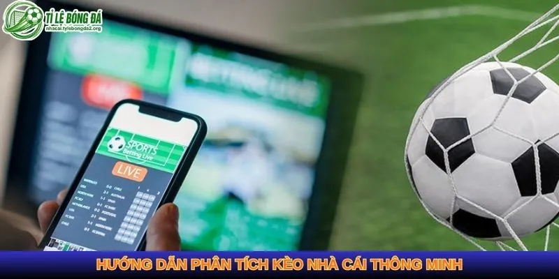 Hướng dẫn phân tích kèo nhà cái thông minh
