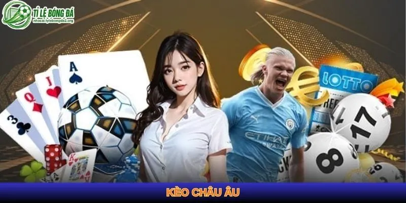 Kèo Châu Âu - Bí Quyết Chơi Hiệu Quả và Tối Ưu Tiền Thưởng