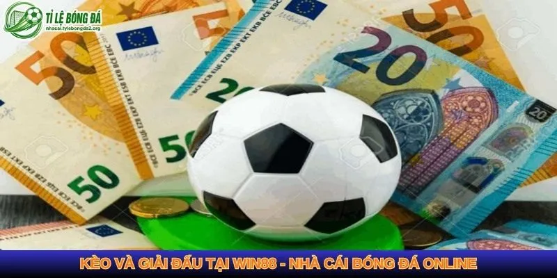 Kèo và giải đấu tại Win88 - nhà cái bóng đá online