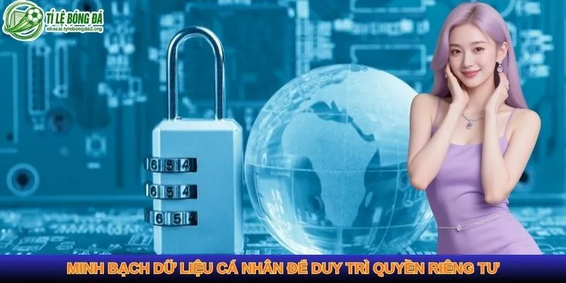 Minh bạch dữ liệu cá nhân để duy trì quyền riêng tư