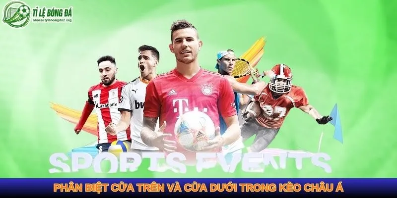 Phân biệt cửa trên và cửa dưới trong kèo châu Á